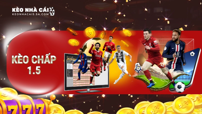 Kèo chấp 1.5 là gì?