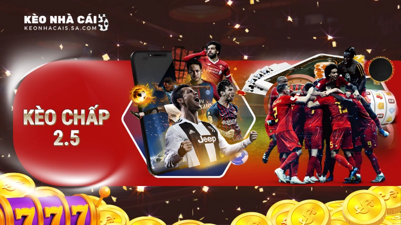 Kèo chấp 2.5 là gì?