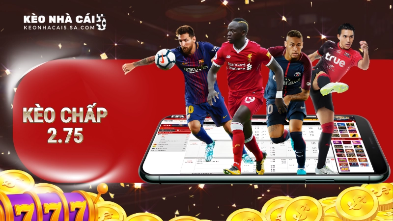 Kèo chấp 2.75 là gì?