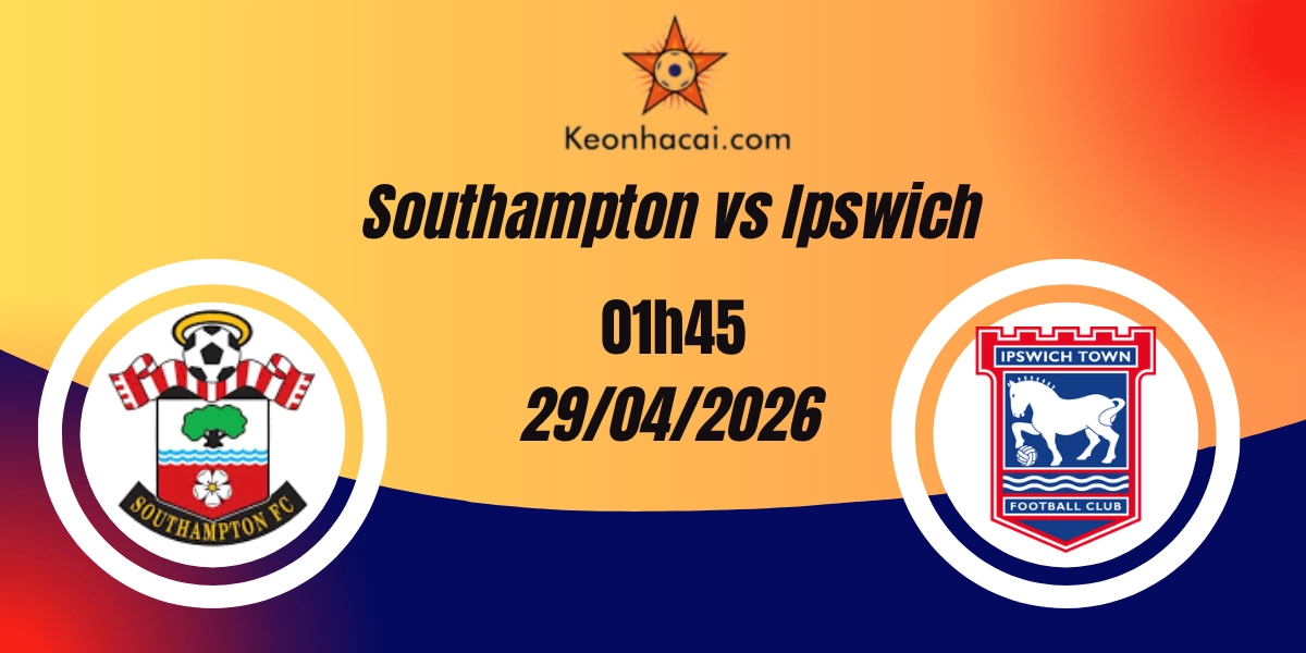 Nhận Định Southampton vs Ipswich Championship 29/04/2026