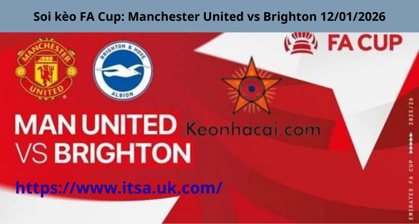 Soi kèo FA Cup: Manchester United vs Brighton 12/01/2026